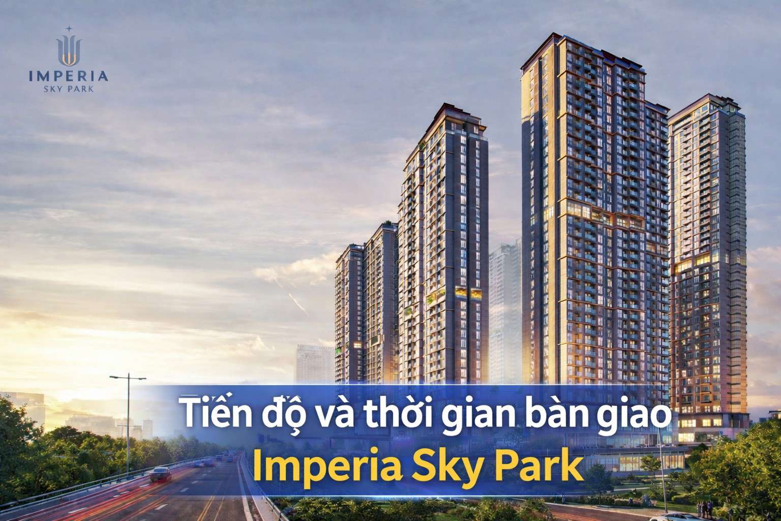 Tiến độ dự án Imperia Sky Park và kế hoạch bàn giao